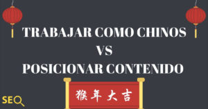 ¿Trabajas más que los chinos o posicionas contenido en los buscadores?